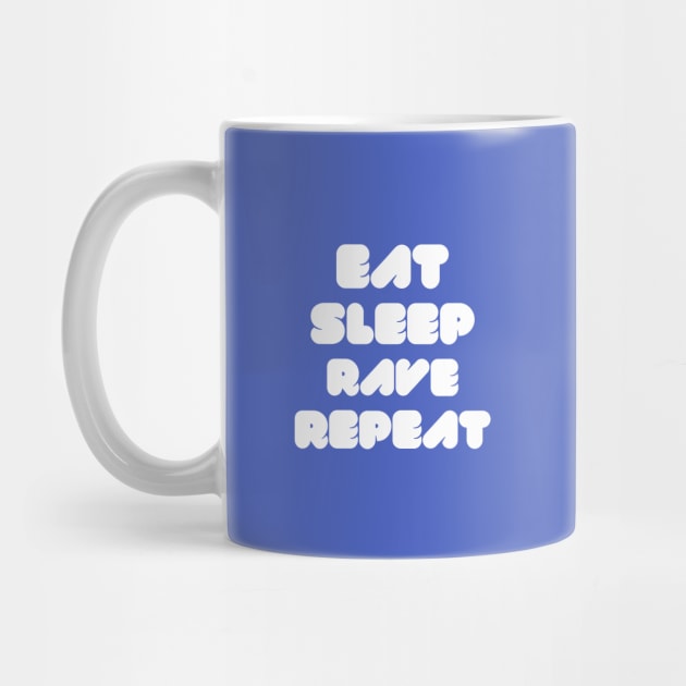 EAT SLEEP RAVE REPEAT by badbugs